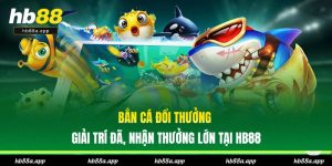 Bắn Cá HB88 - Săn Bắt Kiếm Thưởng Tại Đại Dương Huyền Bí