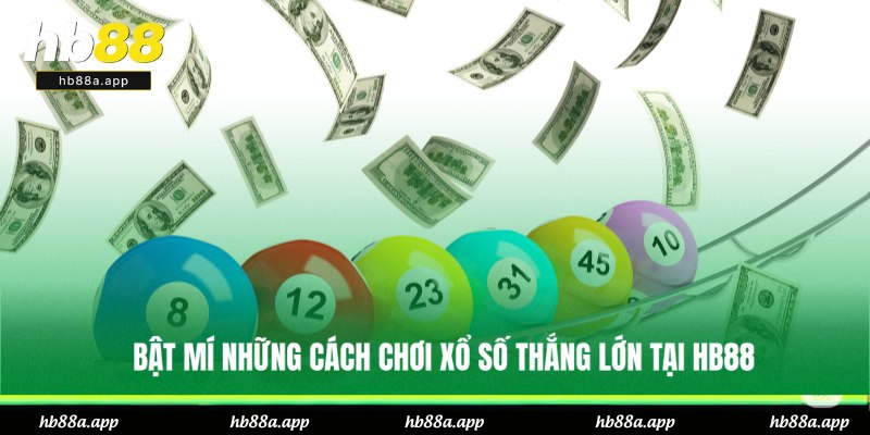 Cách Chơi Xổ Số Tại HB88 - Hướng Dẫn Cơ Bản Đến Nâng Cao