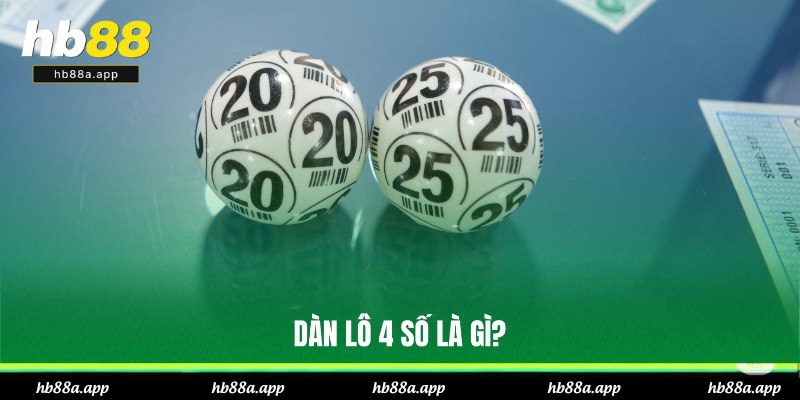 Dàn Lô 4 Số - Bí Kíp Chốt Con Chuẩn, Hốt Bạc Tỷ Tại HB88