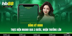 Hướng Dẫn HB88 - Chơi Game Giải Trí, Nạp Và Rút Chuẩn Xác