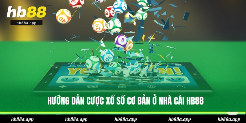 Cách Chơi Xổ Số Tại HB88 - Hướng Dẫn Cơ Bản Đến Nâng Cao