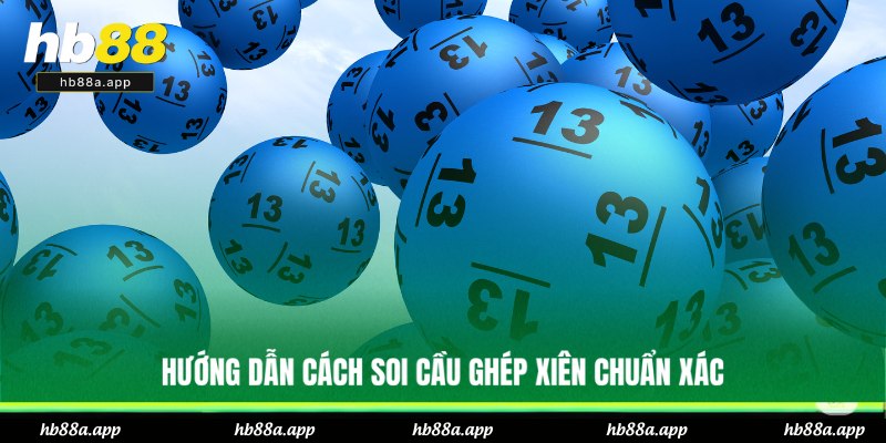 Ghép Lô Xiên - Bí Quyết Soi Cầu, Vào Bờ Uy Tín Tại HB88