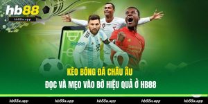 Thể Thao HB88 - Thỏa Mãn Đam Mê, Tham Gia Nhiều Kèo Ngon