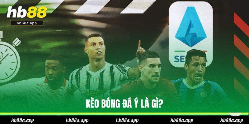 Kèo Bóng Đá Ý Là Gì? Bật Mí Mẹo Dự Đoán Thắng Lớn Ở HB88