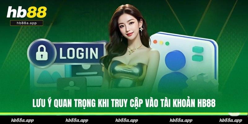 Đăng Nhập HB88 - Siêu Tốc Với 3 Bước Và Lưu Ý Quan Trọng