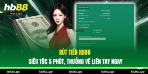Hướng Dẫn HB88 - Chơi Game Giải Trí, Nạp Và Rút Chuẩn Xác