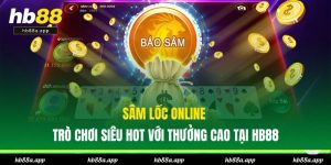 Game Bài HB88 - Bàn Chơi 3D Ấn Tượng, Nhiều Trò Chơi Hot
