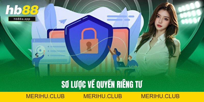 Quyền Riêng Tư - Quy Định Bảo Vệ Lợi Ích Hội Viên Tại HB88