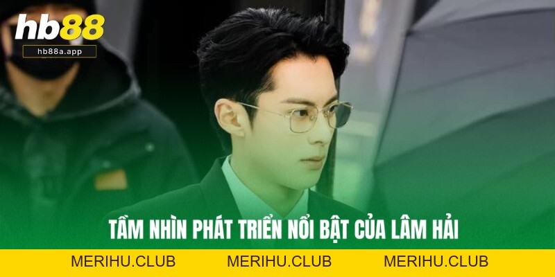 Tác Giả HB88 - Lâm Hải Đưa Thương Hiệu Lên Top Hàng Đầu