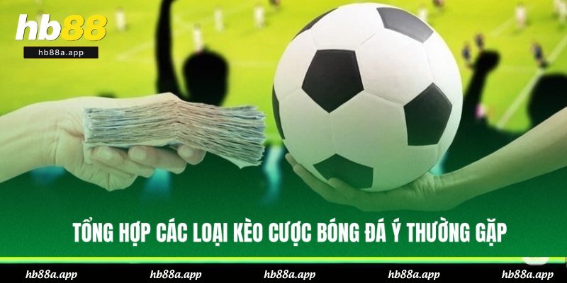 Kèo Bóng Đá Ý Là Gì? Bật Mí Mẹo Dự Đoán Thắng Lớn Ở HB88