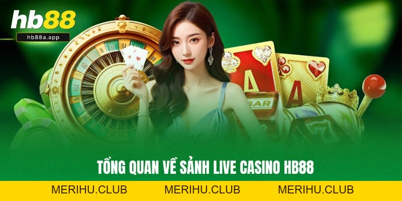 Live Casino HB88 - Sòng Bạc Online Đỉnh Cao, Dealer Xinh Đẹp