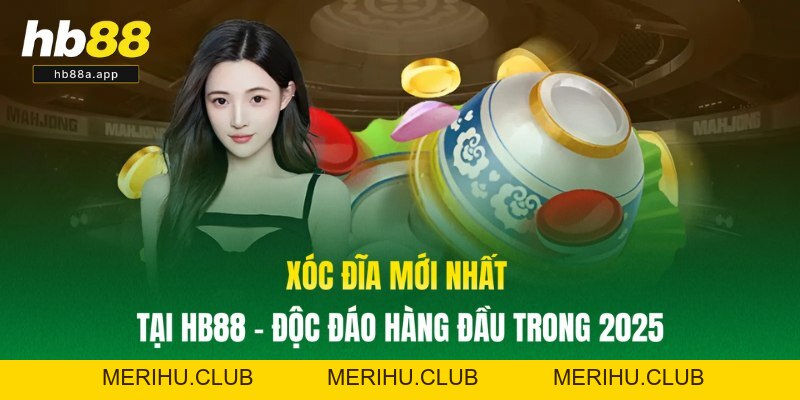 Xóc Đĩa Mới Nhất Tại HB88 - Độc Đáo Hàng Đầu Trong 2026