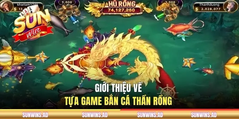 Bắn Cá Thần Rồng - Trò Chơi Top 1 Đến Từ Cổng Game SUNWIN
