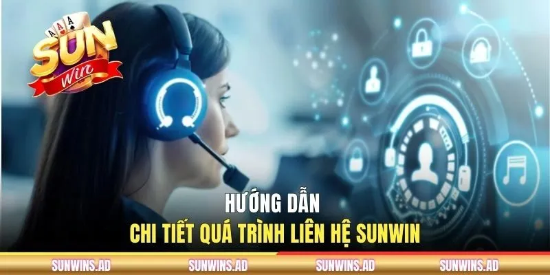 Liên Hệ Sunwin - Hướng Dẫn Tân Thủ Cách Kết Nối Nhà Cái
