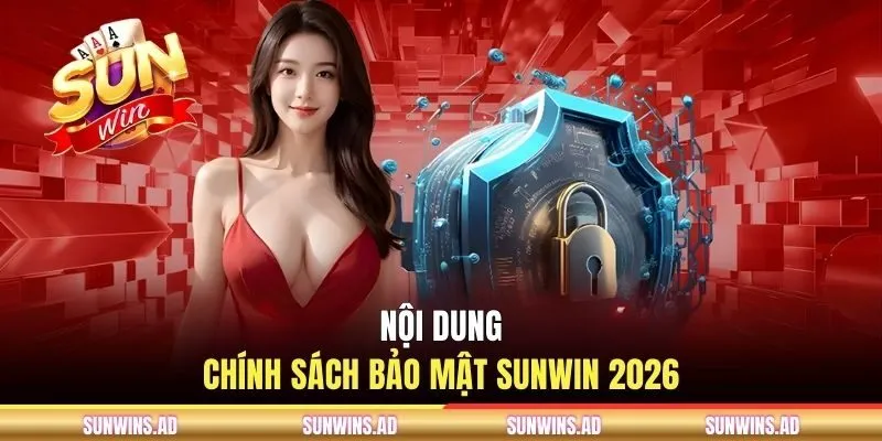 Chính Sách Bảo Mật SUNWIN - An Toàn Tuyệt Đối Cho Hội Viên