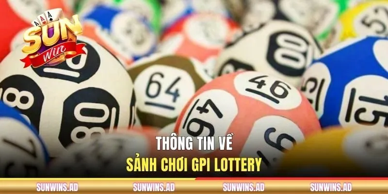 Trải Nghiệm Sảnh GPI Lottery Tại Cổng Game SUNWIN