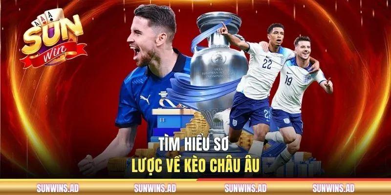 Kèo Châu Âu SUNWIN - Cách Đọc Tỷ Lệ Và Chọn Cửa Chuẩn Xác
