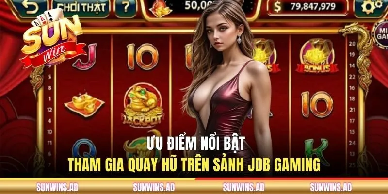 JDB Gaming - Sảnh Cược Slots Chất Lương Trên SUNWIN